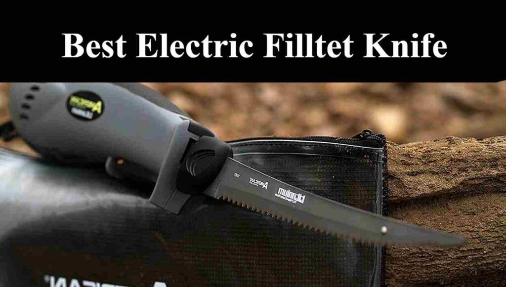 Best Electric Fillet Knife Hunting Special Reviews 2022